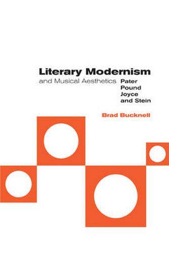 Cover image for Literary Modernism and Musical Aesthetics: Pater, Pound, Joyce and Stein