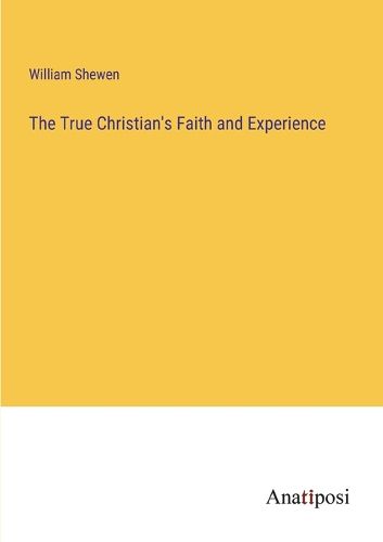 Cover image for The True Christian's Faith and Experience