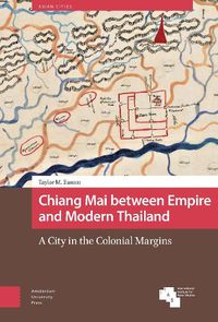 Cover image for Chiang Mai between Empire and Modern Thailand
