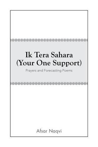 Cover image for Ik Tera Sahara (Your One Support): Prayers and Forecasting Poems