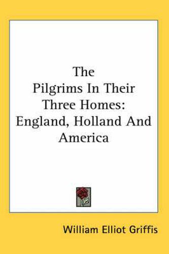 Cover image for The Pilgrims in Their Three Homes: England, Holland and America