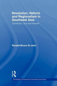 Cover image for Revolution, Reform and Regionalism in Southeast Asia: Cambodia, Laos and Vietnam