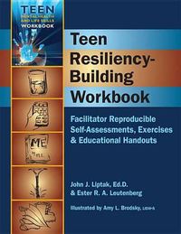 Cover image for Teen Resiliency-Building Workbook: Reproducible Self-Assessments, Exercises & Educational Handouts