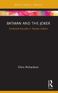 Cover image for Batman and the Joker: Contested Sexuality in Popular Culture