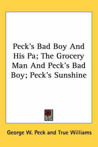 Cover image for Peck's Bad Boy and His Pa; The Grocery Man and Peck's Bad Boy; Peck's Sunshine