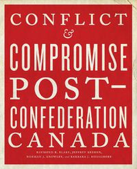 Cover image for Conflict and Compromise: Post-Confederation Canada