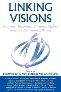 Cover image for Linking Visions: Feminist Bioethics, Human Rights, and the Developing World
