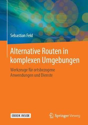 Cover image for Alternative Routen in komplexen Umgebungen: Werkzeuge fur ortsbezogene Anwendungen und Dienste