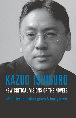 Cover image for Kazuo Ishiguro: New Critical Visions of the Novels