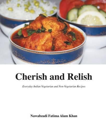Cover image for Cherish and Relish: Everyday Indian Vegetarian and Non-Vegetarian Recipes (Paperback)