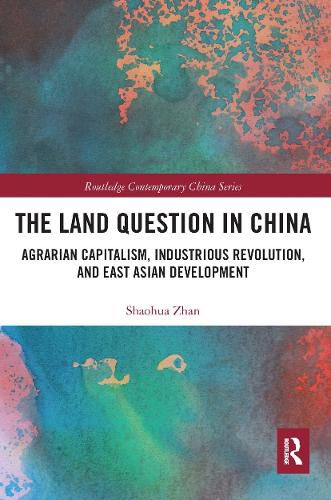 Cover image for The Land Question in China: Agrarian Capitalism, Industrious Revolution, and East Asian Development