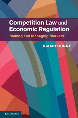 Cover image for Competition Law and Economic Regulation: Making and Managing Markets