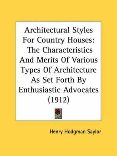 Cover image for Architectural Styles for Country Houses: The Characteristics and Merits of Various Types of Architecture as Set Forth by Enthusiastic Advocates (1912)