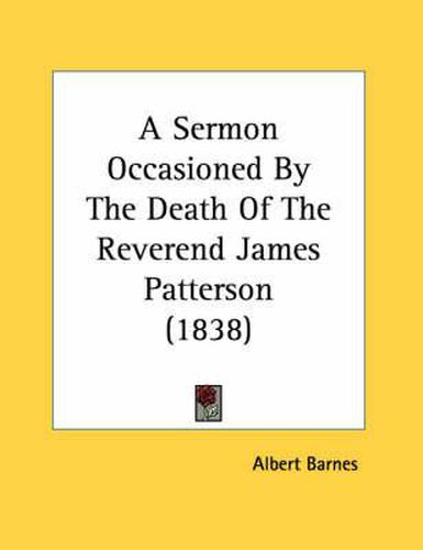 A Sermon Occasioned by the Death of the Reverend James Patterson (1838)