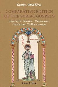 Cover image for Comparative Edition of the Syriac Gospels: Aligning the Old Syriac (Sinaiticus, Curetonianus), Peshitta and Harklean Versions (volume 2, Mark)