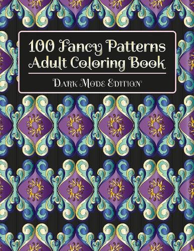 Cover image for 100 Fancy Patterns Adult Coloring Book: Dark Mode Edition