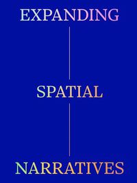 Cover image for Expanding Spatial Narratives: Museum, Exhibitions, and Digital Culture