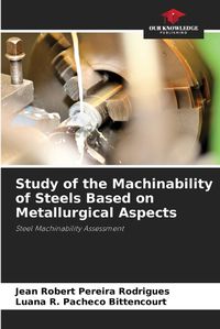 Cover image for Study of the Machinability of Steels Based on Metallurgical Aspects