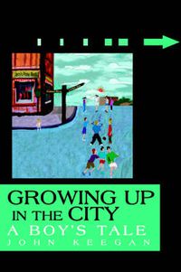 Cover image for Growing Up in the City: A Boy's Tale