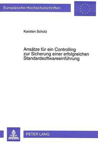 Cover image for Ansaetze Fuer Ein Controlling Zur Sicherung Einer Erfolgreichen Standardsoftwareeinfuehrung