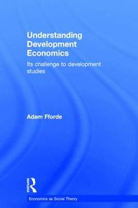 Cover image for Understanding Development Economics: Its Challenge to Development Studies