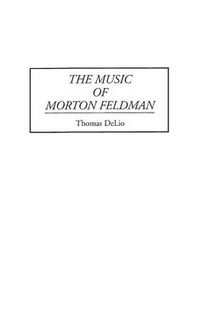 Cover image for The Music of Morton Feldman