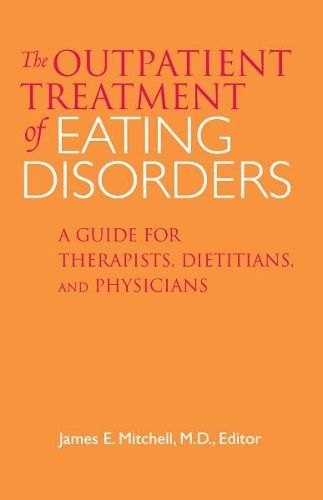 Cover image for Outpatient Treatment of Eating Disorders: A Guide for Therapists, Dietitians, and Physicians