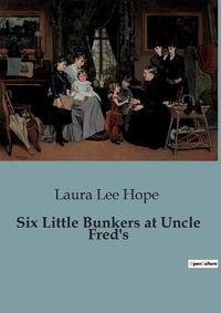 Cover image for Six Little Bunkers at Uncle Fred's