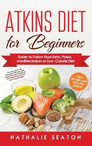 Cover image for Atkins Diet for Beginners: Easier to Follow than Keto, Paleo, Mediterranean or Low-Calorie Diet