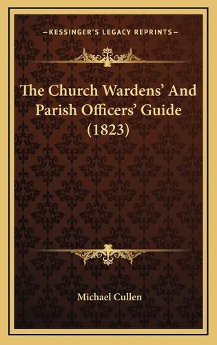 The Church Wardens' and Parish Officers' Guide (1823)