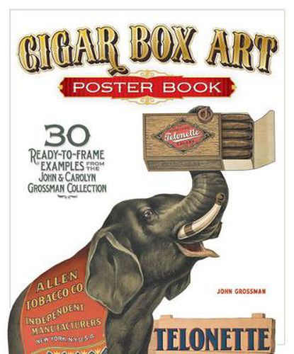 Cover image for Cigar Box Art Poster Book: 30 Ready-to-Frame Examples from The John and Carolyn Grossman Collection