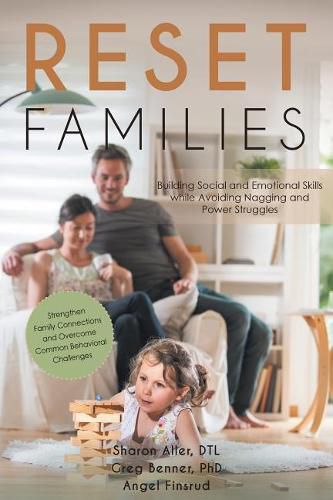 Reset Families: Building Social and Emotional Skills while Avoiding Nagging and Power Struggles