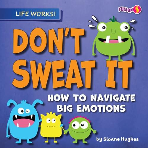 Cover image for Don't Sweat It: How to Navigate Big Emotions