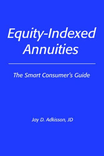 Cover image for Equity-Indexed Annuities: The Smart Consumer's Guide