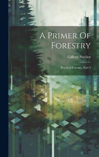 Cover image for A Primer Of Forestry
