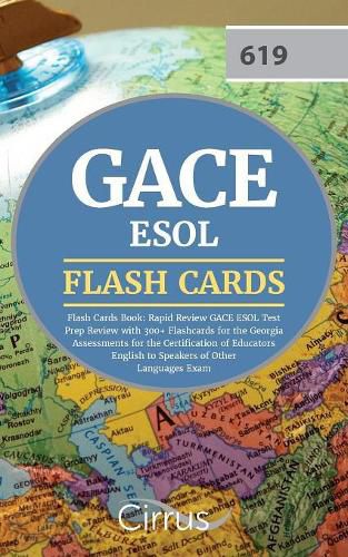 Cover image for GACE ESOL Flash Cards Book 2019-2020: Rapid Review GACE ESOL Test Prep Review with 300+ Flashcards for the Georgia Assessments for the Certification of Educators English to Speakers of Other Languages Exam