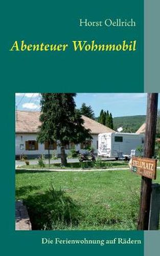 Cover image for Abenteuer Wohnmobil: Die Ferienwohnung auf Radern