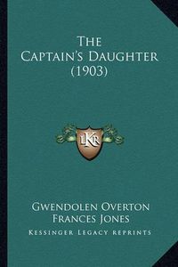 Cover image for The Captain's Daughter (1903) the Captain's Daughter (1903)