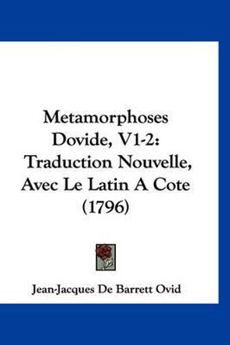 Cover image for Metamorphoses Dovide, V1-2: Traduction Nouvelle, Avec Le Latin a Cote (1796)