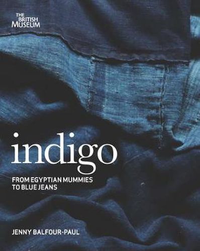 Cover image for Indigo: Egyptian Mummies to Blue Jeans