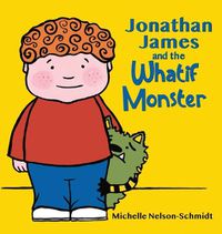 Cover image for Jonathan James and the Whatif Monster
