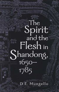 Cover image for The Spirit and the Flesh in Shandong, 1650-1785