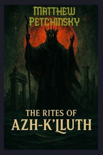 Cover image for The Rites of Azh-K'luth