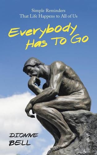 Cover image for Everybody Has to Go: Simple Reminders That Life Happens to All of Us