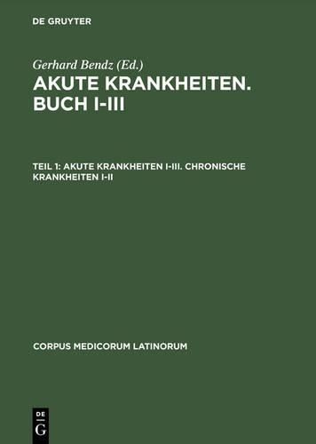 Cover image for Caelius Aurelianus:  Akute Krankheiten , Buch I-III /  Chronische Krankheiten , Buch I-V: Akute Krankheiten I-III, Chronische Krankheiten I-II