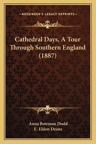 Cathedral Days, a Tour Through Southern England (1887)