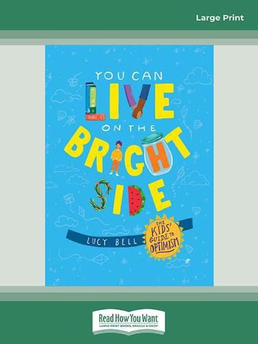 You Can Live on the Bright Side: The Kids' Guide to Optimism