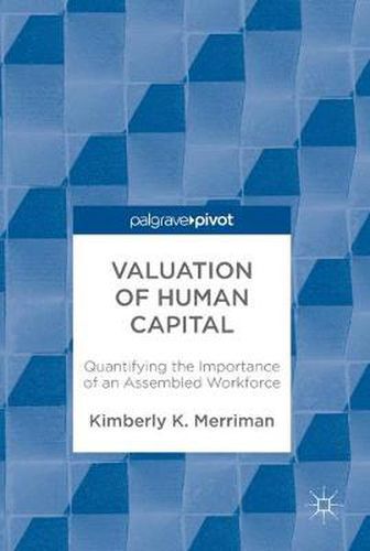 Cover image for Valuation of Human Capital: Quantifying the Importance of an Assembled Workforce