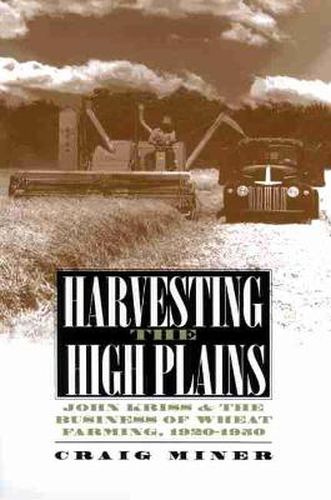 Cover image for Harvesting the High Plains: John Kriss and the Business of Wheat Farming, 1920-1950