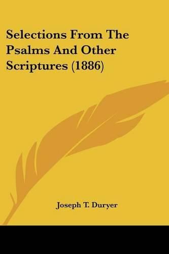 Cover image for Selections from the Psalms and Other Scriptures (1886)